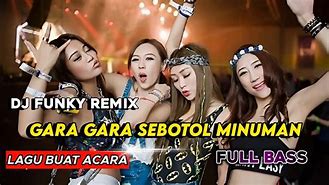 Download Lagu Gara Gara Sebotol Minuman Dj Remix